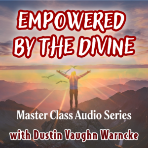 EMPOWERED BY THE DIVINE Audio Master Class Series
